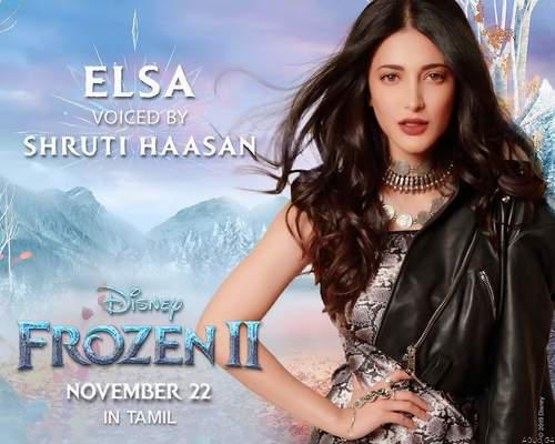 FEARLESS AND BOLD, SHRUTI HAASAN TO VOICE AND SING FOR ELSA IN THE TAMIL VERSION OF DISNEY’S  FROZEN 2