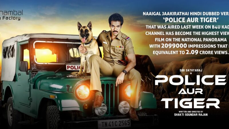 Sibi Sathyaraj’s Police Aur Tiger (Naaigal Jaakirathai Hindi Version) becomes the highest viewed film of this week in Indian Television.