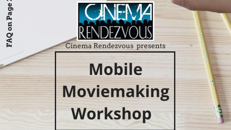 Cinema Rendezvous* presents a *Mobile Movie Making Workshop*