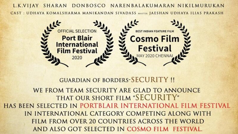 PORT BLAIR INTERNATIONAL FILM FESTIVAL & COSMO FILM FESTIVAL நடிகர் உதயாவின் செக்யூரிட்டி குறும்படம் திரையிடப்படுகிறது.!