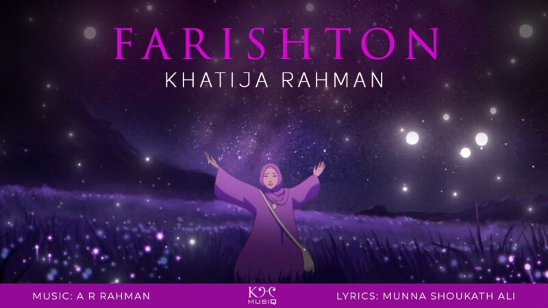 FARISHTON – First song by Khatija Rahman (daughter of AR Rahman) Music composed by AR Rahman.