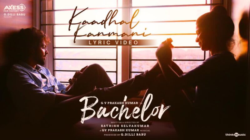 Bachelor | Kaadhal Kanmani Song Lyric Video | G.V. Prakash kumar | Sathish Selvakumar | G. Dillibabu