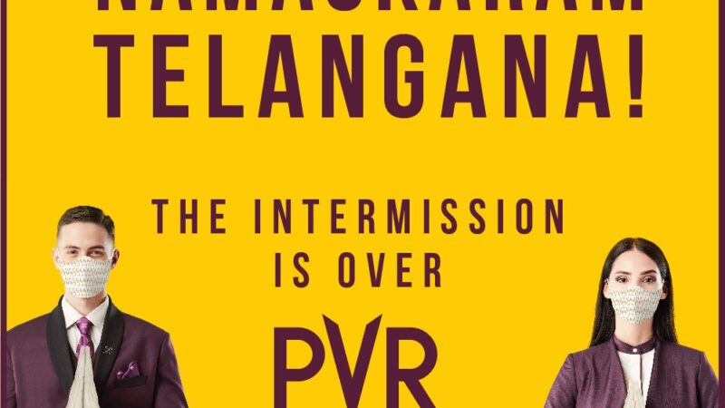 PVR Cinemas Raises the Curtain in Telangana post Government’s Permission to Reopen.