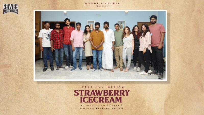 Rowdy Pictures நயன்தாரா, விக்னேஷ்சிவன் தயாரிப்பில், அறிமுக இயக்குநர் வினாயக்   இயக்கும் “Walking/Talking Strawberry Ice Cream “  படத்தின் துவக்கம், பூஜையுடன் இனிதே துவங்கியது .