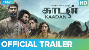 Kaadan – Official Trailer – Rana Daggubati, Vishnu Vishal, Zoya Hussain & Shriya Pilgaonkar