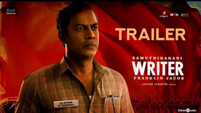 Writer – Official Trailer | P. Samuthirakani, Ineya | Franklin Jacob | Govind Vasantha