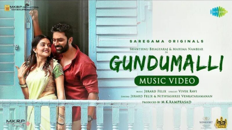 Gundumalli – Music Video | Shanthnu Bhagyaraj | Mahima Nambiar | Jerard Felix | Aadhav Kannadhasan