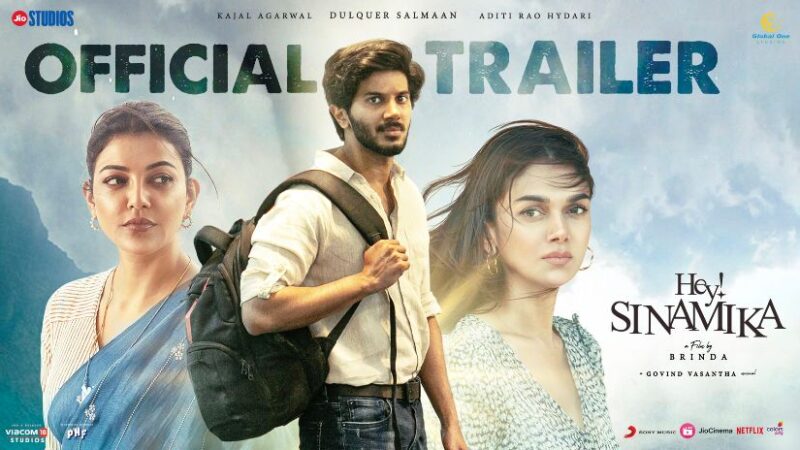 Hey Sinamika – Trailer | Dulquer Salmaan, Aditi Rao Hydari, Kajal Aggarwal | Govind Vasantha, Brinda