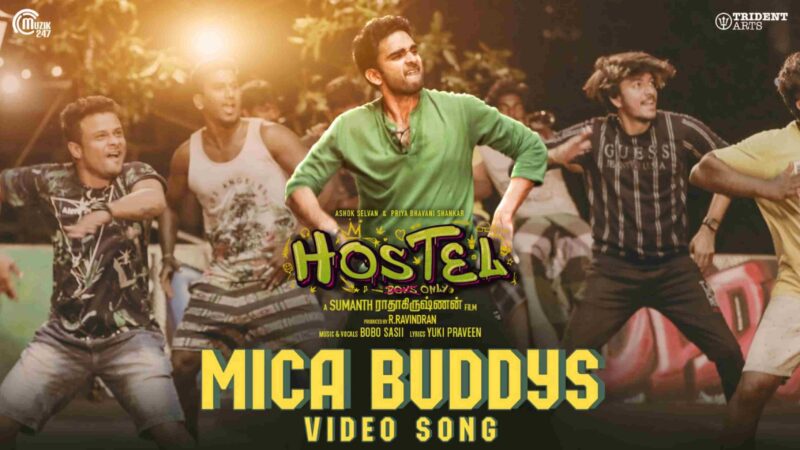 Hostel – Mica Buddys Video Song | Ashok Selvan, Priya B Shankar | Bobo Sasii | Sumanth Radhakrishnan