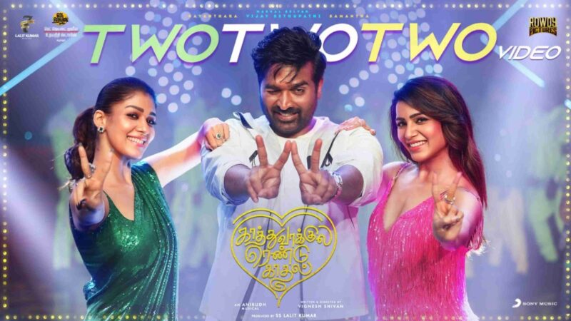 Two Two Two – Video Song | Kaathuvaakula Rendu Kaadhal | Vijay Sethupathi | Anirudh | Vignesh Shivan
