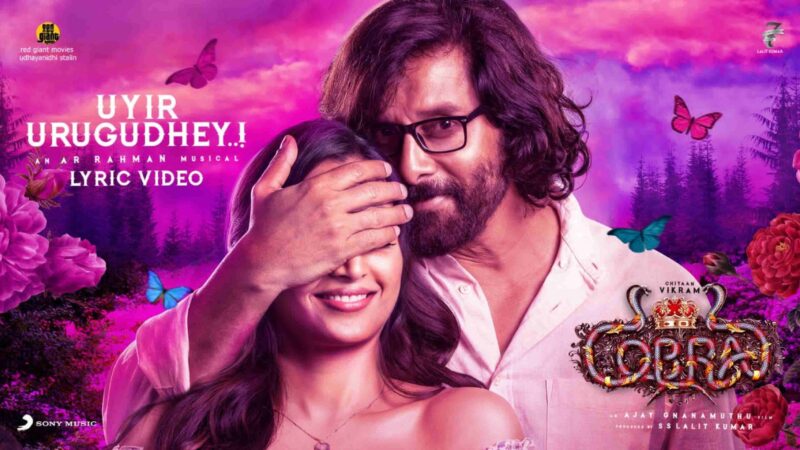 Cobra – Uyir Urugudhey Lyric | Chiyaan Vikram | @A. R. Rahman | Ajay Gnanamuthu | 7 Screen Studio
