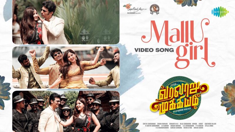 Mallu Girl – Video Song | Varalaru Mukkiyam | Jiiva | Kashmira Pardeshi | Shaan Rahman | Karky