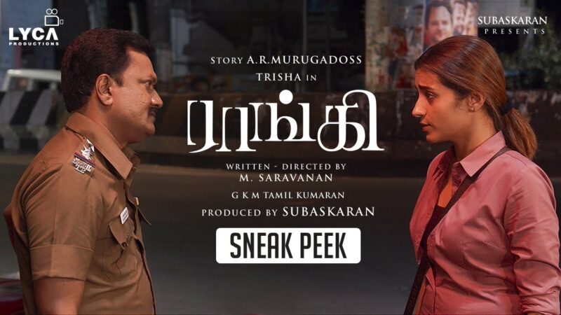 Raangi – Sneak Peek | Trisha | M Saravanan | AR Murugadoss | Subaskaran | Lyca productions