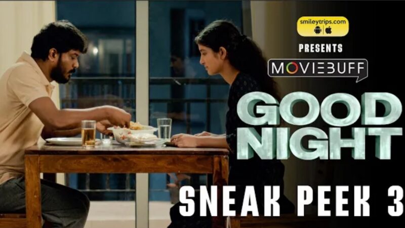 Good Night – Sneak Peek 03 | Manikandan | Meetha Raghunath | Sean Roldan | Vinayak Chandrasekaran
