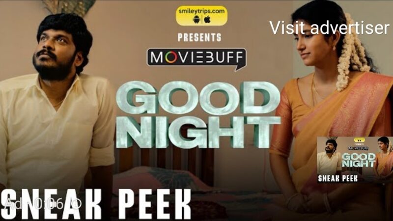 Good Night – Sneak Peek | Manikandan | Meetha Raghunath | Sean Roldan | Vinayak Chandrasekaran