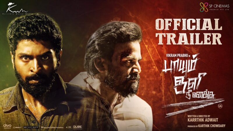 Paayum Oli Nee Yenakku – Trailer | Vikram Prabhu | Vani Bhojan | Dhananjaya | Karrthik Adwait