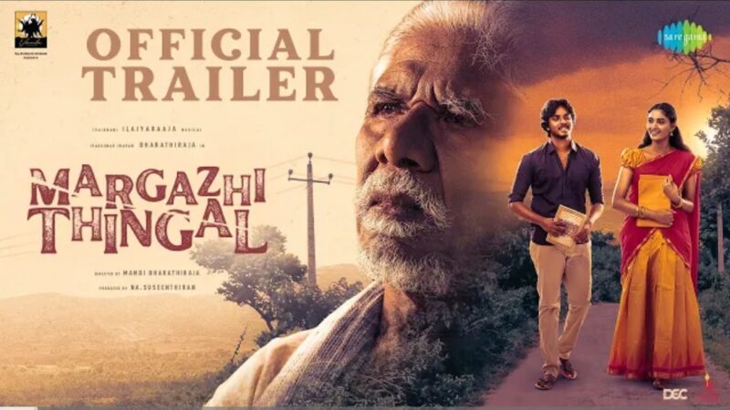 Margazhi Thingal – Official Trailer | Bharathiraja | Ilaiyaraaja | Shyaamselvan | Rakshana | Manoj