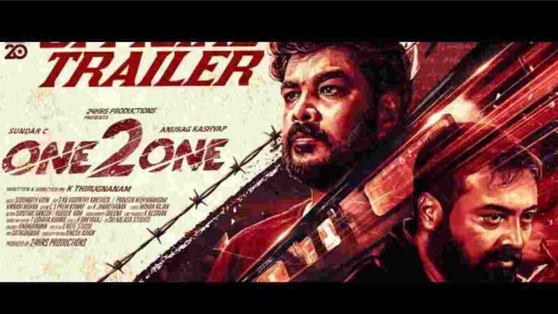One 2 One – Official Trailer | Sundar C, Anurag Kashyap | K Thirugnanam | Siddarth Vipin