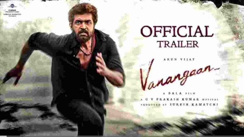 Vanangaan Official Trailer | Bala | Arun Vijay | GV PrakashKumar | SureshKamatchi-Vhouse Productions