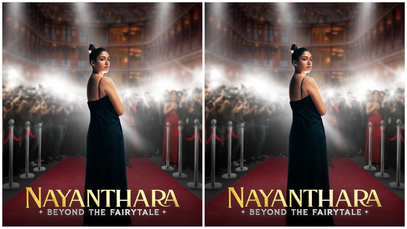 Actress‘Nayanthara: Beyond the Fairy Tale’ Launches on Netflix on Her Birthday, November 18 !!