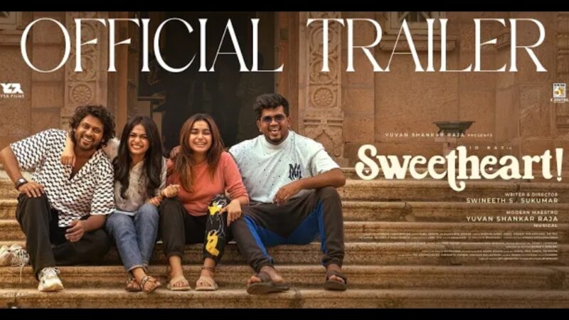 Sweetheart – Official Trailer | Rio Raj | Gopika Ramesh | Yuvan Shankar Raja | Swineeth S.Sukumar