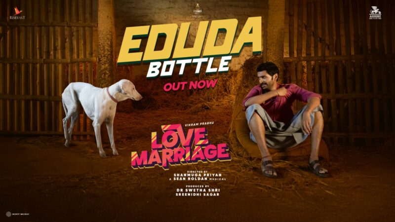 Love Marriage – Eduda Bottle Video Song | Vikram Prabhu, Sushmitha Bhat | Sean Roldan | Mysskin