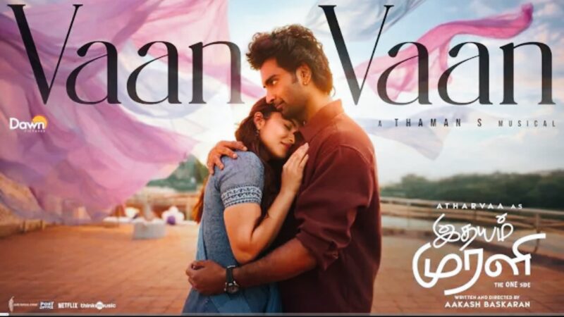 Vaan Vaan | Idhayam Murali | Atharvaa | Kayadu Lohar | Thaman S | Mohit Chauhan | Aakash Baskaran