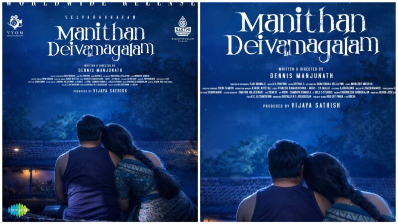 Director Actor Selvaraghavan “Manithan Deivamagalam” Set for Worldwide Theatrical Release on April 10!