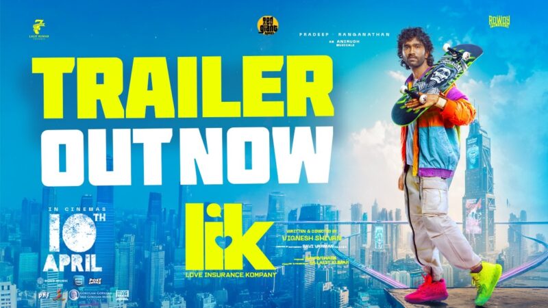 Love Insurance Kompany – Trailer | Pradeep Ranganathan | Anirudh | Vignesh Shivan | Krithi Shetty