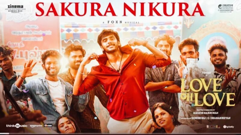 Sakura Nikura – Video Song | Love Oh Love | Pavish Narayan | Naga Durga | Magesh Rajendran | Foxn