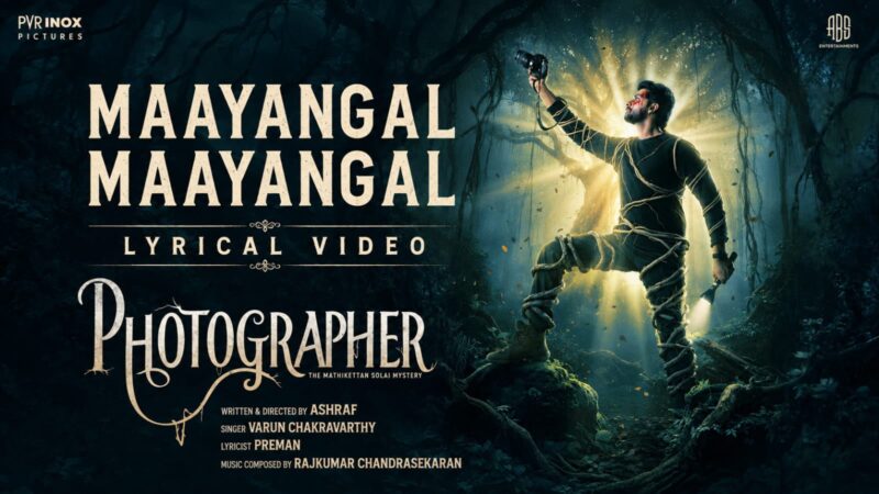 Maayangal Maayangal – Photographer | Ashraf | Abdul Basit Syed | Rajkumar Chandrasekaran