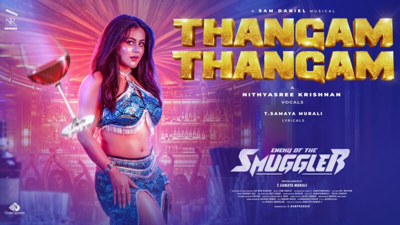 Thangam Thangam – Lyrical Video | Enemy Of The Smuggler | Nithyasree Krishnan | Sam Daniel
