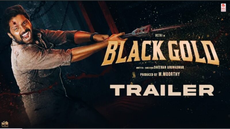 Black Gold Official Trailer | Vetri, Priyalaya | Dheeran Arunkumar | Gavaskar Avinash